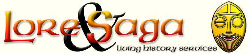 Lore and Saga. Living History Services for Museums, Schools and the Heritage Industry.